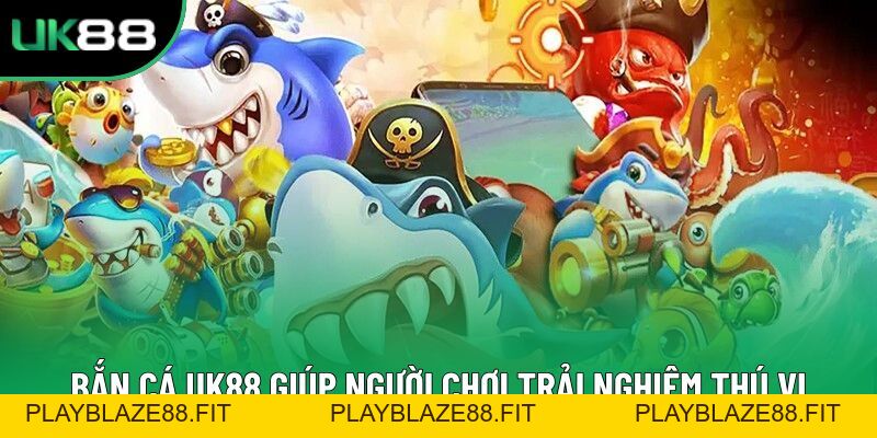 Bắn Cá Uk88: Trải Nghiệm Game Đổi Thưởng Đỉnh Cao Uy Tín Bắn Cá Uk88: Trải Nghiệm Game Đổi Thưởng Đỉnh Cao Uy Tín
