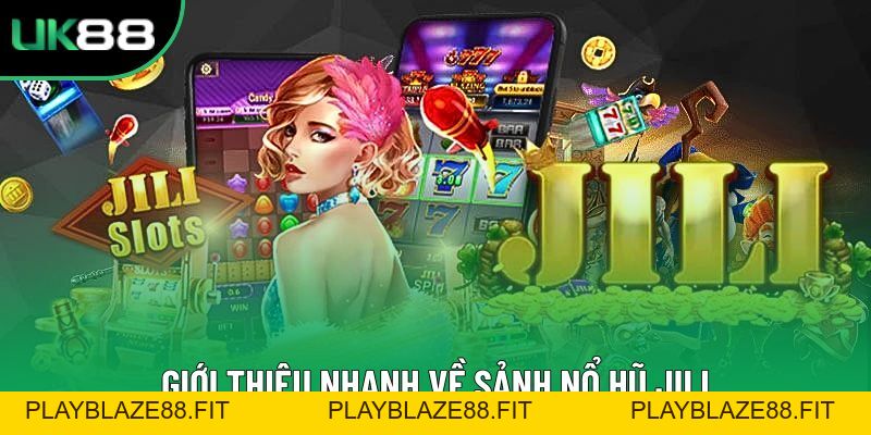 Sảnh JILI nổ hũ – Hội Tụ Trò Chơi Hot, Thưởng Ngập Tràn