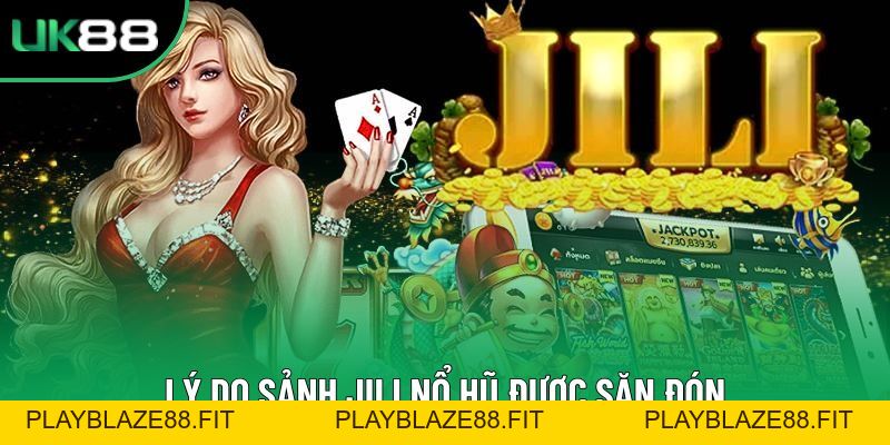 Sảnh JILI nổ hũ – Hội Tụ Trò Chơi Hot, Thưởng Ngập Tràn