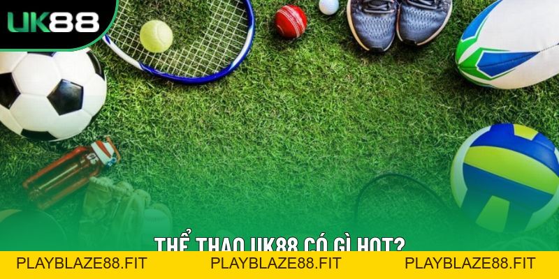 Thể Thao UK88 – Sân chơi lành mạnh cùng các chuyên gia Thể Thao UK88 – Sân chơi lành mạnh cùng các chuyên gia
